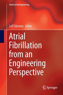 Atrial Fibrillation from an Engineering Perspective - S�rnmo, Leif (Editor)