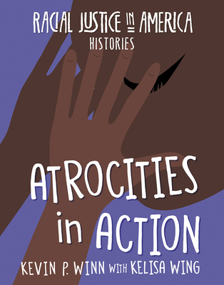 Atrocities in Action - Winn, Kevin P, and Wing, Kelisa