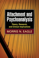 Attachment and Psychoanalysis: Theory, Research, and Clinical Implications