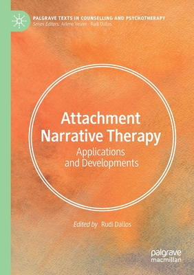 Attachment Narrative Therapy: Applications and Developments - Dallos, Rudi (Editor)