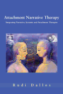 Attachment Narrative Therapy: Integrating Systemic, Narrative and Attachment Approaches