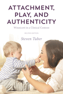 Attachment, Play, and Authenticity: Winnicott in a Clinical Context