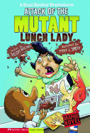 Attack of the Mutant Lunch Lady