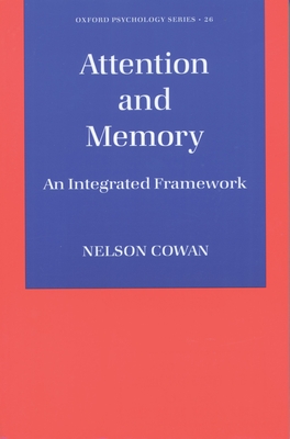 Attention and Memory: An Integrated Framework - Cowan, Nelson