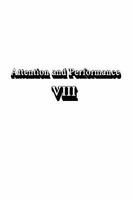 Attention and Performance VIII - Nickerson, R S (Editor)