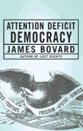 Attention Deficit Democracy