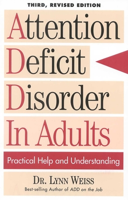 Attention Deficit Disorder In Adults: Practical Help and Understanding - Weiss, Lynn