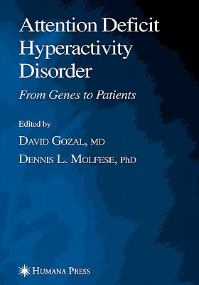 Attention Deficit Hyperactivity Disorder: From Genes to Patients - Gozal, David (Editor), and Molfese, Dennis L. (Editor)