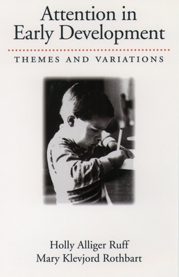 Attention in Early Development: Themes and Variations - Ruff, Holly Alliger, and Rothbart, Mary Klevjord