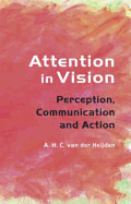 Attention in Vision: Perception, Communication and Action
