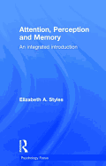 Attention, Perception and Memory: An Integrated Introduction