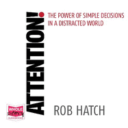 Attention!: The power of simple decisions in a distracted world