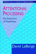 Attentional Processing: The Brain's Art of Mindfulness