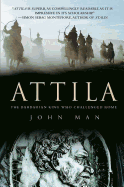 Attila: The Barbarian King Who Challenged Rome
