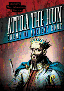 Attila the Hun: Enemy of Ancient Rome
