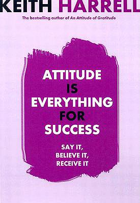 Attitude Is Everything for Success - Harrell, Keith