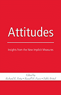 Attitudes: Insights from the New Implicit Measures