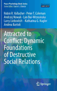 Attracted to Conflict: Dynamic Foundations of Destructive Social Relations