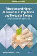 Attractors and Higher Dimensions in Population and Molecular Biology: Emerging Research and Opportunities