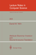 Attribute Grammar Inversion and Source-To-Source Translation - Yellin, Daniel M