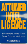 Attuned Intelligence: How Humans, Teams and AI created Coherent Intelligence