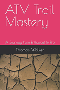 ATV Trail Mastery: A Journey from Enthusiast to Pro
