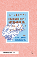 Atypical Cognitive Deficits in Developmental Disorders: Implications for Brain Function