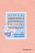 Atypical Cognitive Deficits in Developmental Disorders: Implications for Brain Function