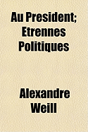 Au Pr?sident. ?trennes Politiques