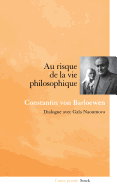 Au risque de la vie philosophique: Dialogue avec Gala Naoumova