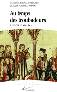 Au Temps Des Troubadours: Xiie-Xiiie Siecles