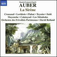 Auber: La Sir�ne - Benjamin Mayenobe (bass); Doroth�e Lorthiois (soprano); Jacques Calatayud (baritone); Jean-Fernand Setti (bass);...