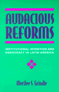 Audacious Reforms: Institutional Invention and Democracy in Latin America