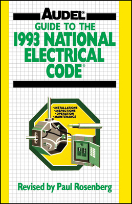 Audel Guide to the 1993 National Electrical Code - Palmquist, Roland E., and Rosenberg, Paul (Revised by)