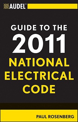 Audel Guide to the 2011 National Electrical Code: All New Edition - Rosenberg, Paul