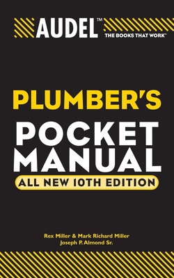 Audel Plumber's Pocket Manual - Miller, Rex, and Miller, Mark Richard, and Almond, Joseph P, Sr.