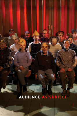 Audience as Subject - Hertz, Betti-Sue (Text by), and Kaye, Nick (Text by), and Giannachi, Gabriella (Text by)
