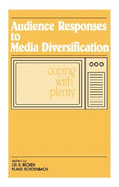 Audience Responses to Media Diversification: Coping with Plenty