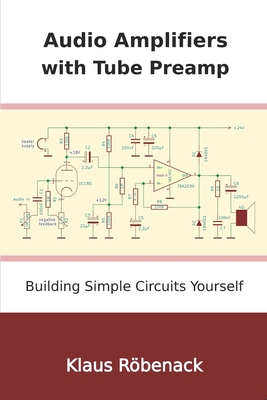 Audio Amplifiers with Tube Preamp: Building Simple Circuits Yourself - R�benack, Klaus