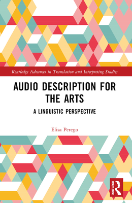Audio Description for the Arts: A Linguistic Perspective - Perego, Elisa