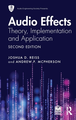 Audio Effects: Theory, Implementation and Application - Reiss, Joshua D, and McPherson, Andrew P