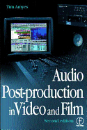 Audio Post-Production in Video and Film - Amyes, Tim