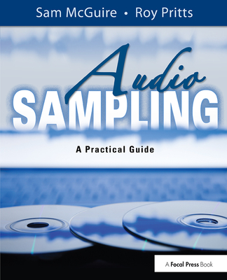 Audio Sampling: A Practical Guide - McGuire, Sam, and Pritts, Roy