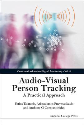 Audio-visual Person Tracking: A Practical Approach - Talantzis, Fotios, and Pnevmatikakis, Aristodemos, and Constantinides, Anthony G