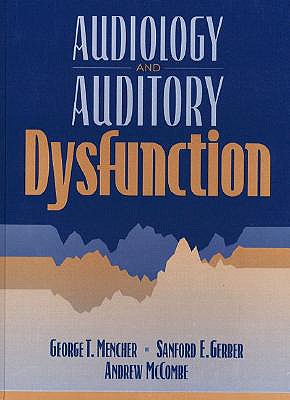 Audiology and Auditory Dysfunction - Mencher, George T, and McCombe, Andrew, and Gerber, Sanford E