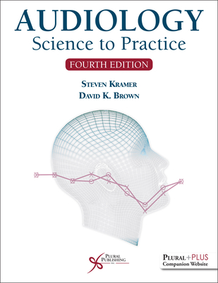 Audiology: Science to Practice - Kramer, Steven, and Brown, David K.