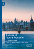 Audiovisual Tourism Promotion: A Critical Overview