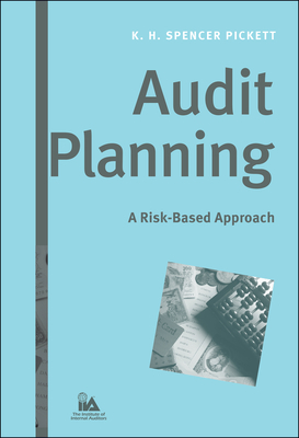 Audit Planning: A Risk-Based Approach - Pickett, K H Spencer