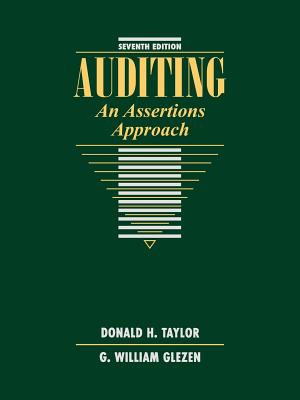 Auditing: An Assertions Approach - Taylor, Donald H, and Glezen, G William