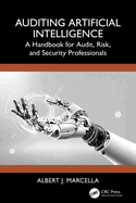 Auditing Artificial Intelligence: A Handbook for Audit, Risk, and Security Professionals